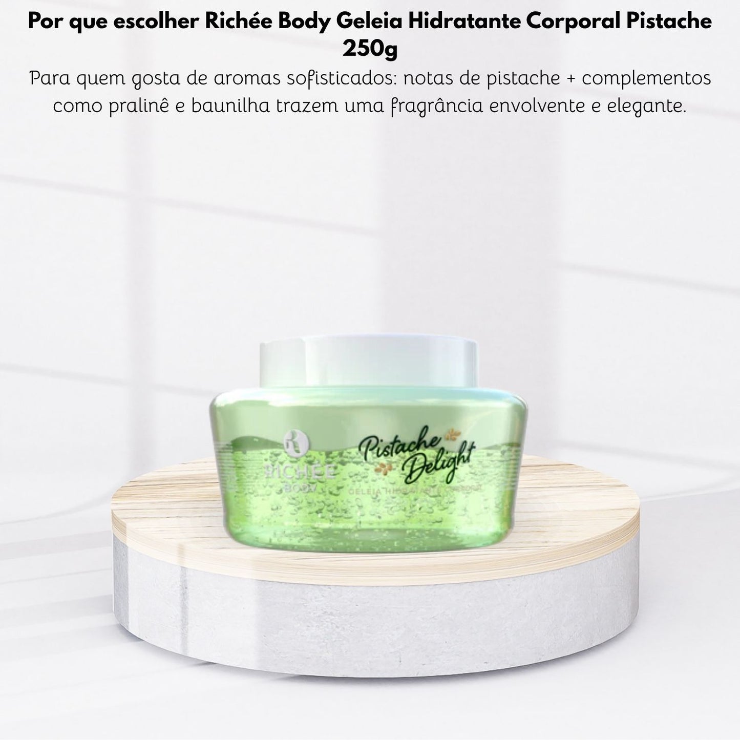 Richée Body Geleia Hidratante Corporal Pistache 250g