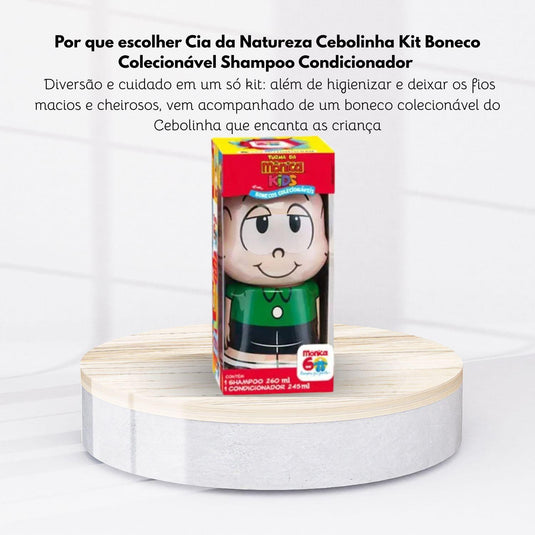 Kit Cia da Natureza Cebolinha Boneco Colecionável Shampoo Condicionador